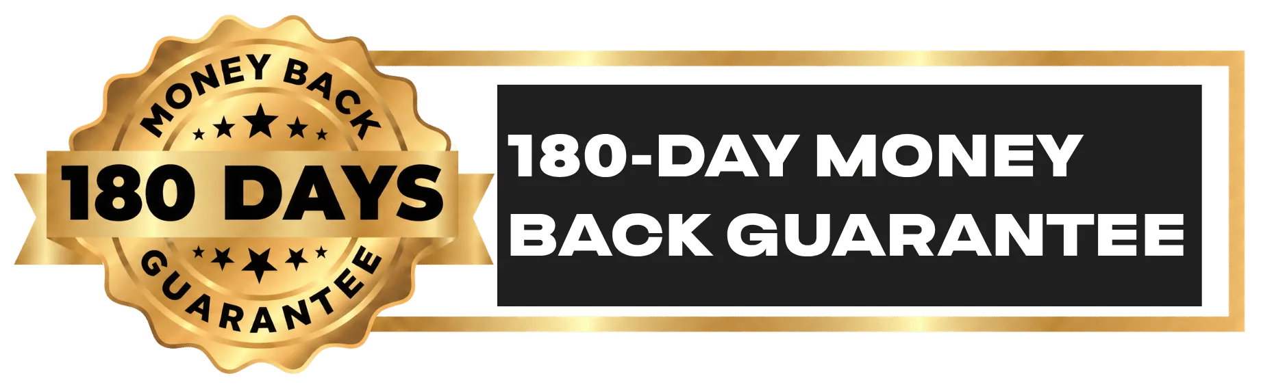180-Day Money Back Guarantee, no questions asked