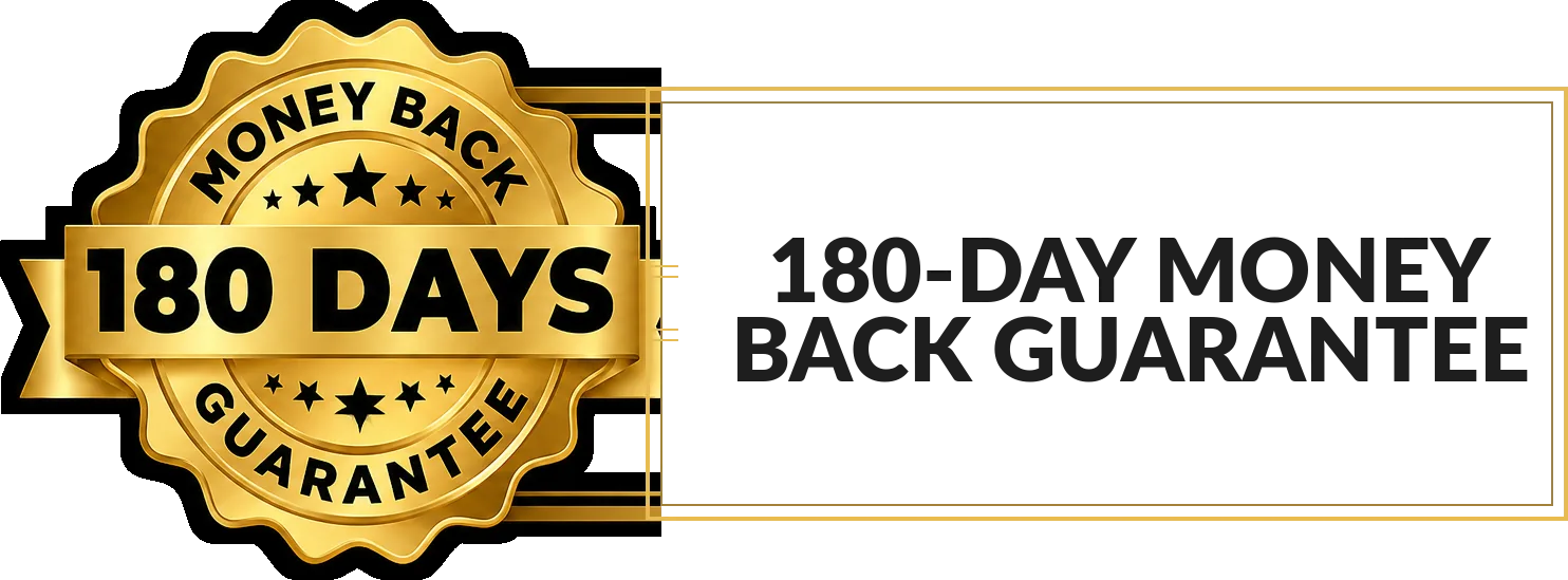 180-Day Money Back Guarantee, no questions asked